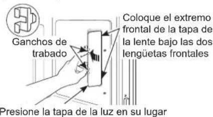 Ganchos de trabajo Coloque el extremo frontal de la tapa de la lente bajo las dos lengüetas frontales Presione la tapa de la luz en su lugar