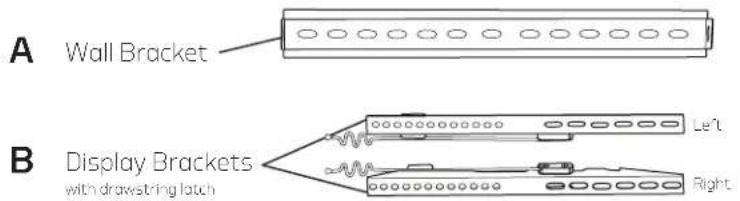 A Wall Bracket B Display Brackets with drawstring latch Left Right