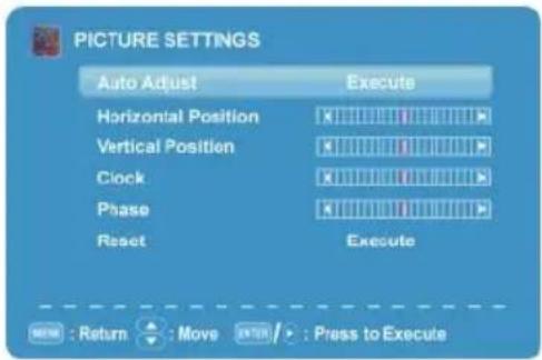 PICTURE SETTINGS Auto Adjust Execute Horizontal Position - Vertical Position - Clock - Phase - Reset Execute MENU : Return Move CENTER / > : Press to Execute