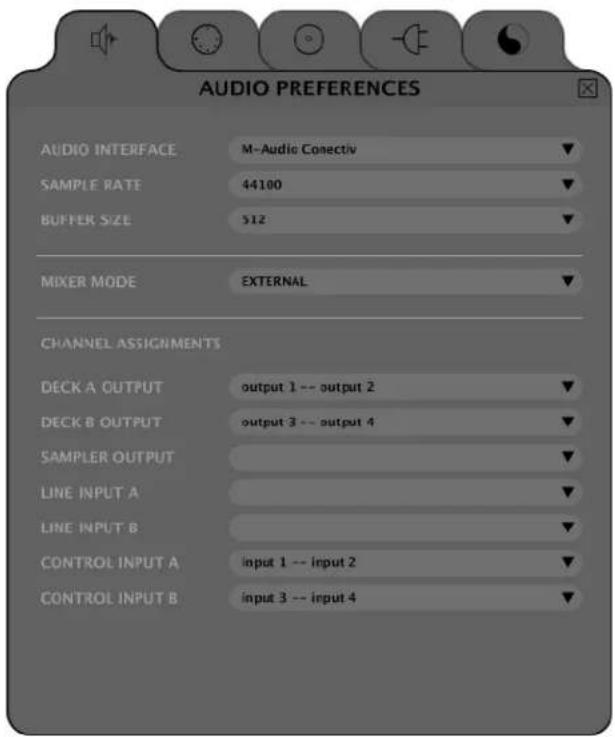 AUDIO PREFERENCES AUDIO INTERFACE M-Audio Conectiv SAMPLE RATE 44100 BUFFER SIZE 512 MIXER MODE EXTERNAL CHANNEL ASSIGNMENTS DECK A OUTPUT output 1 -- output 2 DECK B OUTPUT output 3 -- output 4 SAMPLER OUTPUT LINE INPUT A LINE INPUT B CONTROL INPUT A input 1 -- input 2 CONTROL INPUT B input 3 -- input 4