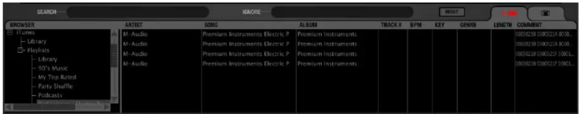 SEARCH BROWSER iTunes Library Playlists Library 90's Music My Top Rated Party Shuffle Podcasts ARTIST M-Audio M-Audio M-Audio M-Audio SONG Premium Instruments Electric P Premium Instruments Electric P Premium Instruments Electric P Premium Instruments Electric P ALBUM TRACK # BPM KEY GENRE LENGTH COMMENT 0000230 000021A 0010... 0000230 000021A 0010... 0000230 000021F 0001... 0000230 000021F 0001...