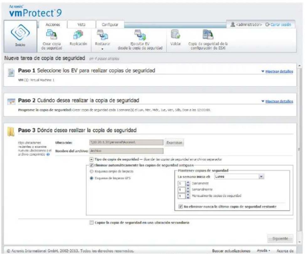 Acronis® vmProtect®9 Inicio Acciones Vista Configurar Camar sesión Crear copia de seguridad Replicación Restaurar Ejecutar EV desada la copia de seguridad Validar Copia de seguridad de la configuración de ESX Nueva tarea de copia de seguridad en 4 picos simples Paso 1 Seleccione los EV para realizar copias de seguridad Hostrar detalles VM (I): Virtual Machine 1 Paso 2 Cuando desea realizar la copia de seguridad Hostrar detalles Programe la copia de seguridad: Creer copia de seguridad cada 1 semone(s) el Lun, Mér, Mér, Jue, Vér, Sáb, Dom a las 12:00:00. Paso 3 Dónde desea realizar la copia de seguridad Elg ubicaciones resentes o examine nueva ubicaciones o d archivo comprinidos Ubicación: 10.20.1.31 (personal(Acronis)) Nombre del archivo: Archivo Examinar Tipo de copia de seguridad — Guarlar las copias de seguridad en archivos separados Flaminar automáticamente las copias de seguridad antiguas — Esquema copia de limpeza Esquema de limpeza GPS Plantener copias de seguridad La semana imica eb Lunes 5 Donamente 1 Semanalmente 1 Manualmente copias de seguridad No eliminar nunca la última copia de seguridad restante Copar la copia de seguridad en una ubicación secundaria Siguiente © Acronis International GmbH, 2002-2013. Todos los derechos reservados. Buscar actualizaciones Ayuda > Acerca de
