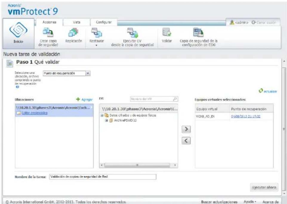 Acronis® vmProtect 9 Inicio Actions Veta Configurar Cumaración Crear copia de seguridad Replicación Restaurar • Executar EV desde la copia de seguridad Evalcar Copia de seguridad de la configuración de ESXI Nueva tarea de validación Paso 1 Qué validar Selecione una ubicación, archivo comprado o punto de recuperación Utilaciones + Agrogar \10.20.1.30\phases3\Acronis\Acronis\Exch... Editor modernales EV: Nombre del viti \10.20.1.30\phases3\Acronis\Acronis\E... Datos cifados y de equipos físicos ArchivePSMD.D Equipos virtuales seleccionados: Equipo virtual Punto de recuperación W2KB_AD_BX 04/08/2012.21:17:52 Nombre de la tarea: Validación de copies de seguridad de Red Ejecutar ahora © Acronis International GmbH, 2002-2013. Todos los derechos reservados. Buscar actualizaciones Ayuda - Acerca de