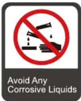 Avoid Any Corrosive Liquids