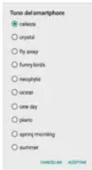 Tono del smartphone ● celeste ○ crystal ○ fly away ○ funny birds ○ neophyte ○ oceae ○ one day ○ piano ○ spring morning ○ summer CANCELAR ACCEPTAR
