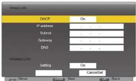 Wired LAN DHCP IP address Subnet Gateway DNS Wireless LAN Setting On CancelSet :Move ENTER Next OUT :Back