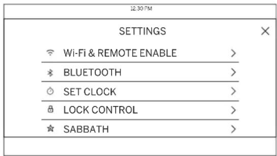 12:30 PM SETTINGS Wi-Fi & REMOTE ENABLE > BLUETOOTH > SET CLOCK > LOCK CONTROL > SABBATH >