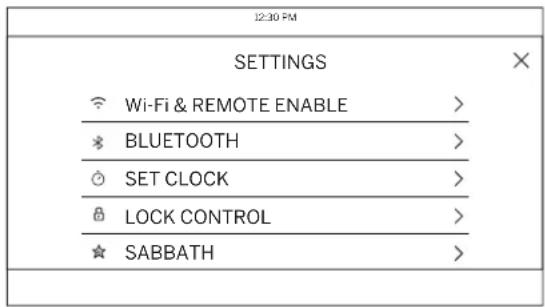 12:30 PM SETTINGS Wi-Fi & REMOTE ENABLE > BLUETOOTH > SET CLOCK > LOCK CONTROL > SABBATH >