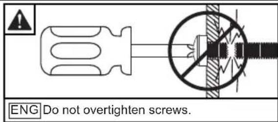 ENG Do not overtighten screws.