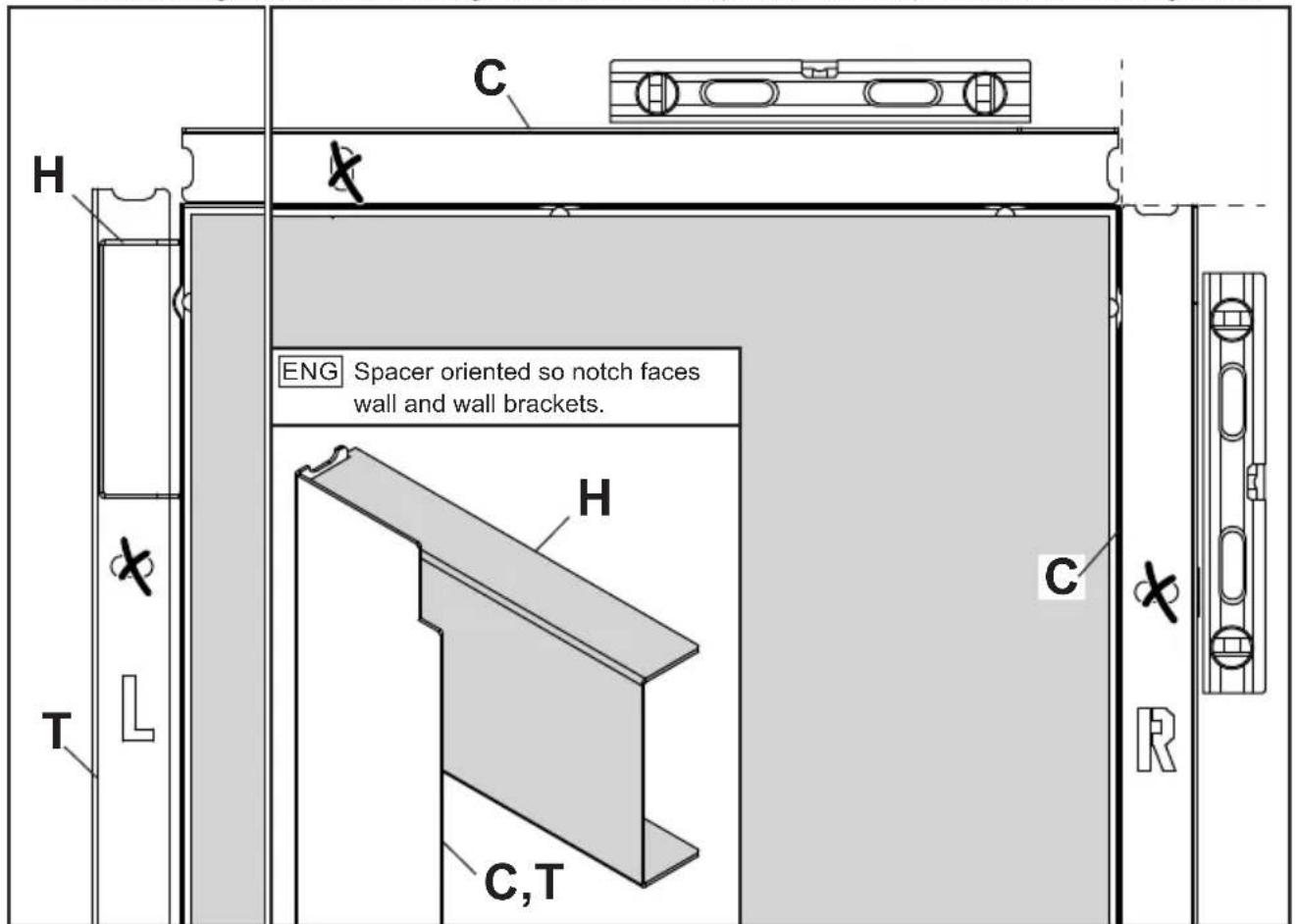 H X T L C X ENG Spacer oriented so notch faces wall and wall brackets. H C,T C X R