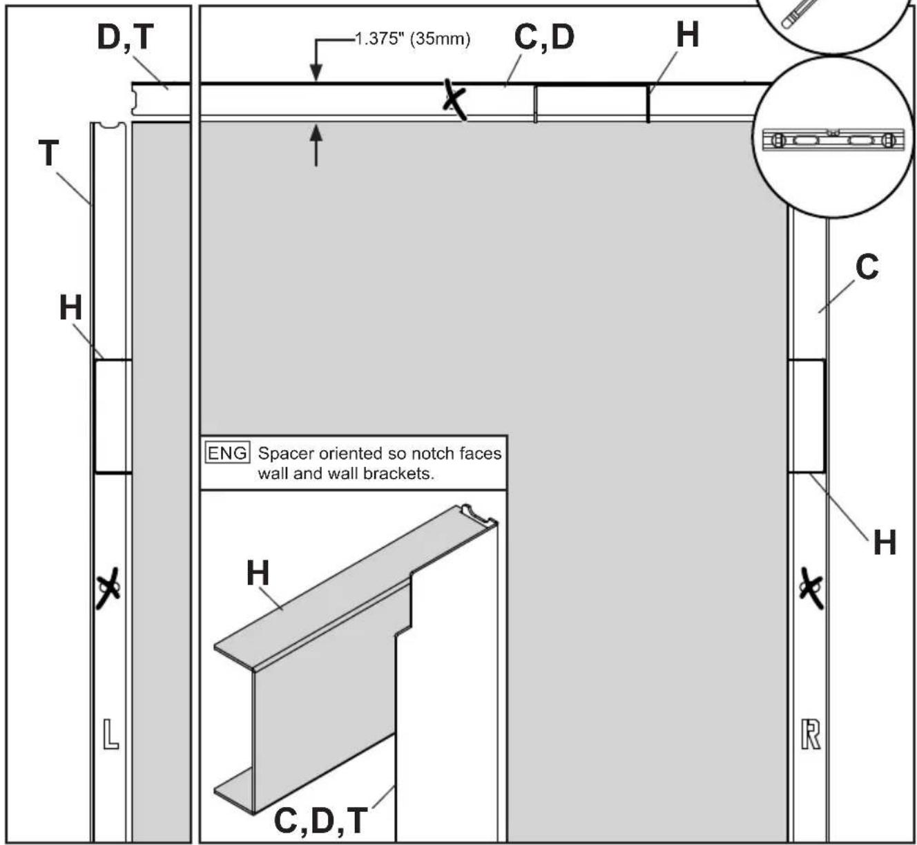 D,T 1.375" (35mm) C,D H T H C ENG Spacer oriented so notch faces wall and wall brackets. H C,D,T R X X