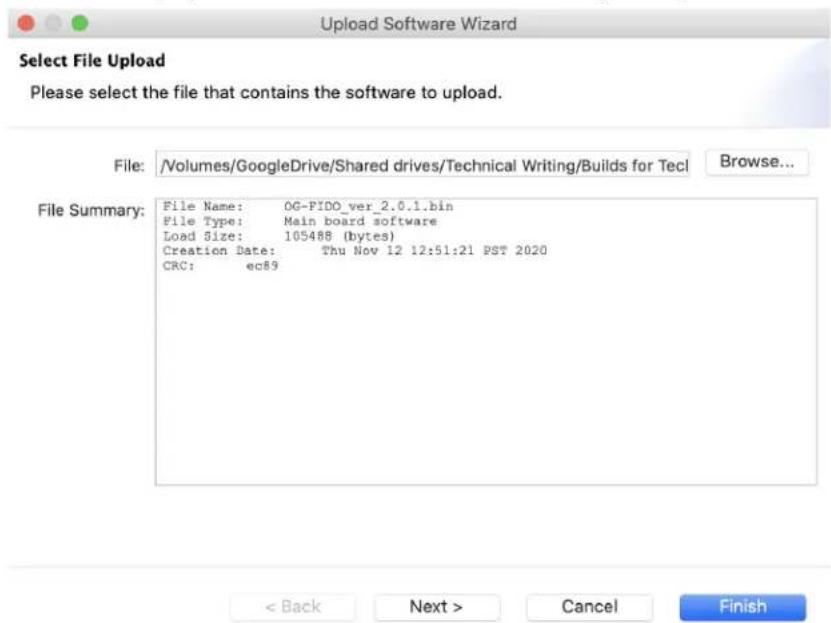 Upload Software Wizard Select File Upload Please select the file that contains the software to upload. File: /Volumes/GoogleDrive/Shared drives/Technical Writing/Builds for Tech Browse... File Summary: File Name: OG-FIDO_ver_2.0.1.bin File Type: Main board software Load Size: 105488 (bytes) Creation…