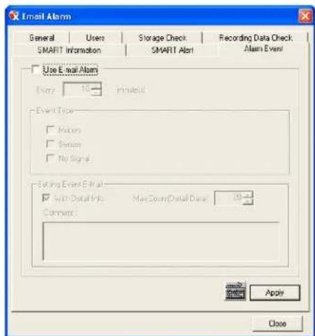 Email Alarm General Users Storage Check Recording Data Check SMART Information SMART Alert Alarm Event Use E-mail Alarm Only 10.... Inhibit Event Type □ Motion □ Sensor □ No Signal Setting Event Email □ Win/Default Info Max/Down/Default Date: 20 Comment: Apply Close