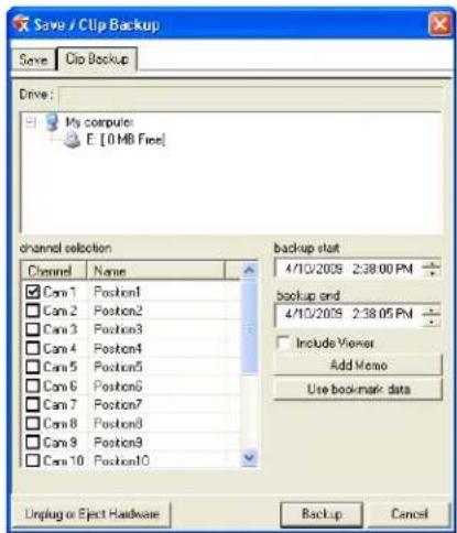 Save / Clip Backup Save Clip Backup Drive: My computer E [0 MB Free] channel selection Channel Name backup start 4/10/2009 2:38.00 PM backup end 4/10/2009 2:38.05 PM Include Viewer Add Memo Use bookmark data Unplug or Eject Hardware Backup Cancel