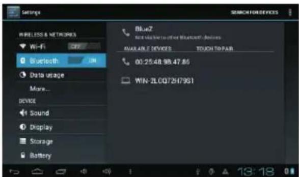 Settings WIRELESS & NETWORKS Wi-Fi Bluetooth Data usage More... DEVICE Sound Display Storage Battery BlueZ Not used to other Bluetooth devices AVAILABLE DEVICES TOUCH TO PAD 00:25:48.9B.47.86 WIN-2L0Q72H79S1 13:18