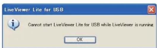LiveViewer Lite for USB Cannot start LiveViewer Lite for USB while LiveViewer is running. OK