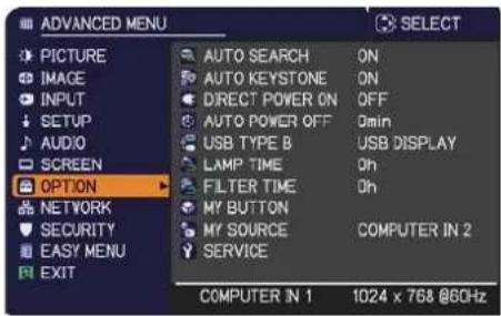ADVANCED MENU PICTURE IMAGE INPUT SETUP AUDIO SCREEN OPTION NETWORK SECURITY EASY MENU EXIT AUTO SEARCH ON AUTO KEYSTONE ON DIRECT POWER ON OFF AUTO POWER OFF Qmin USB TYPE B USB DISPLAY LAMP TIME Oh FILTER TIME Oh MY BUTTON MY SOURCE COMPUTER IN 2 SERVICE COMPUTER IN 1 1024 x 768 @60Hz