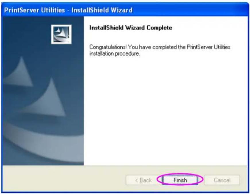 PrintServer Utilities - InstallShield Wizard InstallShield Wizard Complete Congratulations! You have completed the PrintServer Utilities installation procedure. < Back Finish Cancel