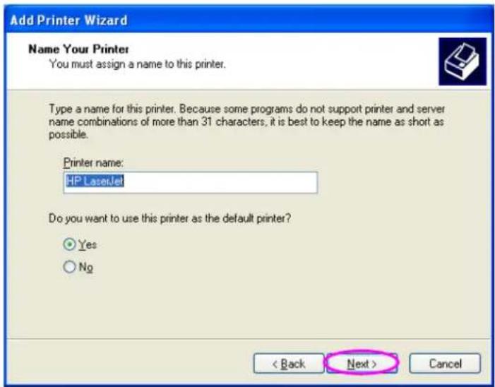 Add Printer Wizard Name Your Printer You must assign a name to this printer. Type a name for this printer. Because some programs do not support printer and server name combinations of more than 31 characters, it is best to keep the name as short as possible. Printer name: HP LaserJet Do you want to use this printer as the default printer? Yes No < Back Next > Cancel