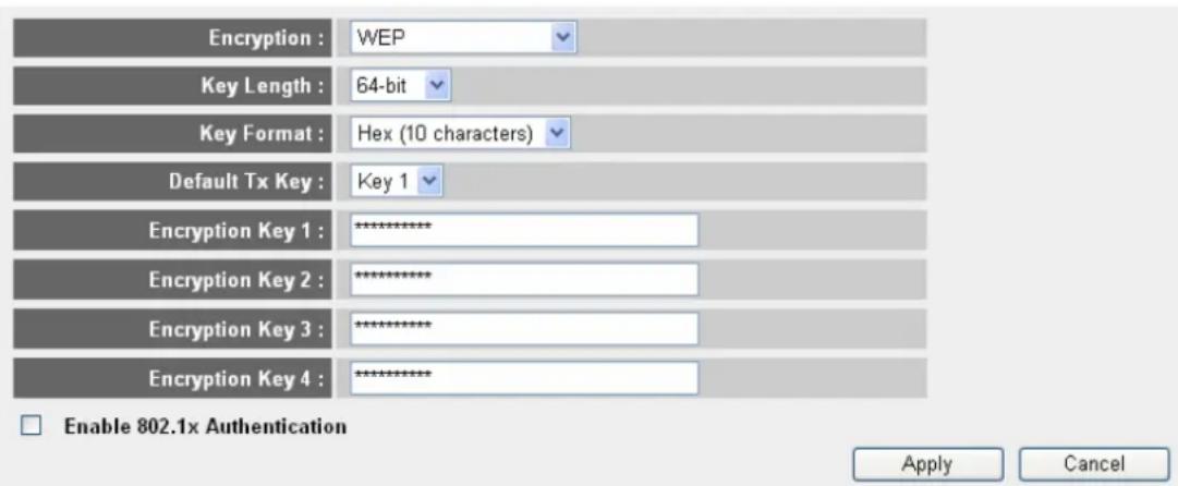 Encryption : WEP Key Length : 64-bit Key Format : Hex (10 characters) Default Tx Key : Key 1 Encryption Key 1 : ********** Encryption Key 2 : ********** Encryption Key 3 : ********** Encryption Key 4 : ********** Enable 802.1x Authentication Apply Cancel