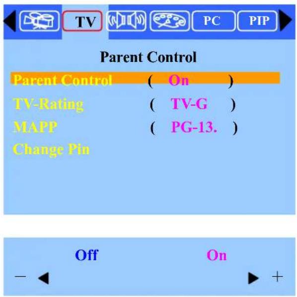 Parent Control Parent Control ( On ) TV-Rating ( TV-G ) MAPP ( PG-13. ) Change Pin Off On - +