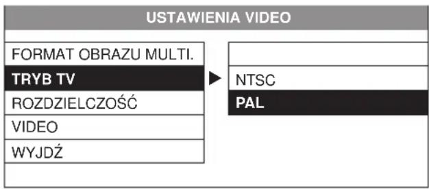 USTAWIENIA VIDEO FORMAT OBRAZU MULTI. TRYB TV ROZDZIELCZOŚĆ VIDEO WYJDŹ NTSC PAL