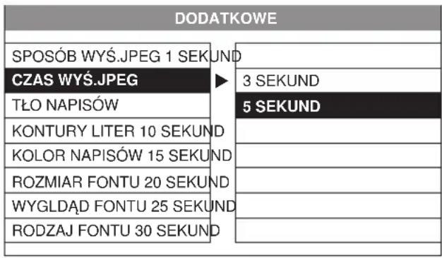 DODATKOWE SPOSÓB WYŚ.JPEG 1 SEKUND CZAS WYŚ.JPEG ▶ 3 SEKUND TŁO NAPISÓW 5 SEKUND KONTURY LITER 10 SEKUND KOLOR NAPISÓW 15 SEKUND ROZMIAR FONTU 20 SEKUND WYGLDĄD FONTU 25 SEKUND RODZAJ FONTU 30 SEKUND