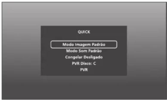 QUICK Modo Imagem Padrão Modo Som Padrão Congelar Desligado PVR Disco: C PVR