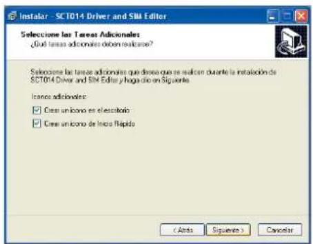 Instalar - SCT014 Driver and SIM Editor Selecione las Tareas Adicionales: ¿Oud tareas adicionales deben realizarse? Selecione las tareas adicionales que desea que se realizan durante la instalación de SCT014 Driver and SIM Editor y haga dio en Siguiente. Tareas adicionales: ✓ Create un icona en el escritoab ✓ Create un icona de Iniso Flápido (Ainta) Siguiente > Cancelar