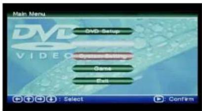 Main Menu DVD Setup System Setup Game Exit : Select : Confirm