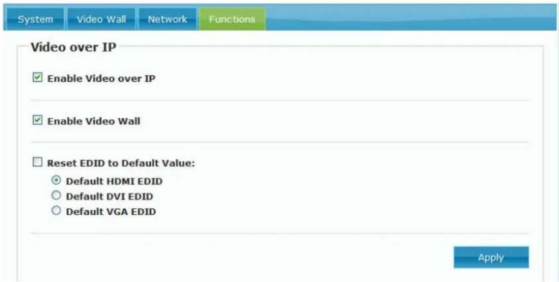 System Video Wall Network Functions Video over IP Enable Video over IP Enable Video Wall Reset EDID to Default Value: Default HDMI EDID Default DVI EDID Default VGA EDID Apply