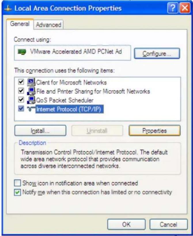 Local Area Connection Properties General Advanced Connect using: VMware Accelerated AMD PCNet Ad Configure... This connection uses the following items: ✓ Client for Microsoft Networks ✓ File and Printer Sharing for Microsoft Networks ✓ QoS Packet Scheduler ✓ Internet Protocol (TCP/IP) Install... Uni…