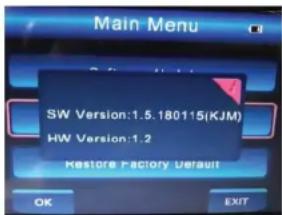 Main Menu SW Version:1.5.180115(KJM) HW Version:1.2 Restore Factory Default OK EXIT