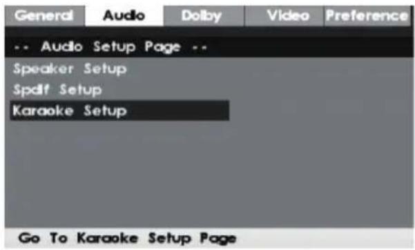 General Audio Dolby Video Preference -- Audio Setup Page -- Speaker Setup Spdf Setup Karaoke Setup Go To Karaoke Setup Page