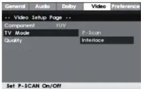General Audio Dolby Video Preference -- Video Setup Page -- Component YUV TV Mode P-Scan Quality Interlace Set P-SCAN On/Off