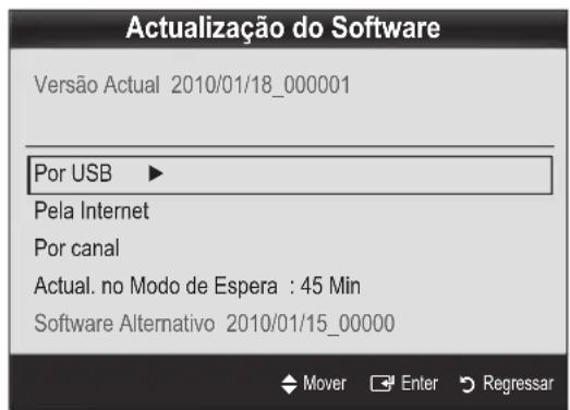 Actualização do Software Versão Actual 2010/01/18_000001 Por USB ► Pela Internet Por canal Actual. no Modo de Espera : 45 Min Software Alternativo 2010/01/15_00000 Mover Enter Regressar