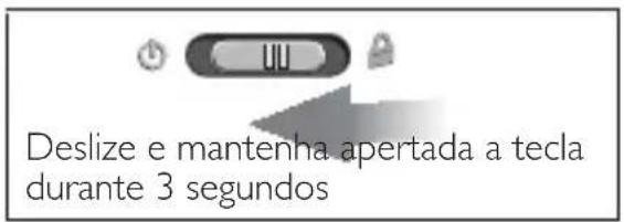 Deslize e mantenha apertada a tecla durante 3 segundos