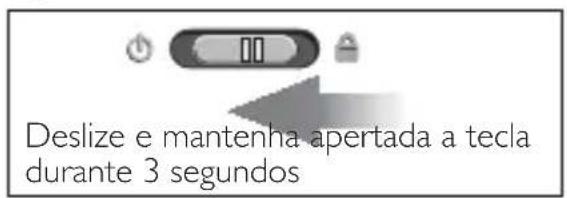 Deslize e mantenha apertada a tecla durante 3 segundos