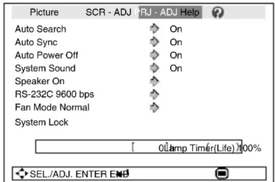 Picture SCR - ADJ PRJ - ADJ Help ? Auto Search Auto Sync Auto Power Off System Sound Speaker On RS-232C 9600 bps Fan Mode Normal System Lock On On On On 0Lamp Timer(Life) 100% SEL./ADJ. ENTER END