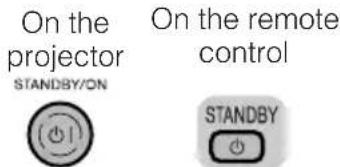 On the projector STANDBY/ON On the remote control STANDBY