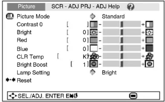 Picture SCR - ADJ PRJ - ADJ Help Picture Mode Contrast 0 [ ] Standard Bright [ 0] + + Red [ 0] + + Blue [ 0] + + CLR Temp [ K7500- Bright Boost [ 1] + + Lamp Setting Reset SEL./ADJ. ENTER END