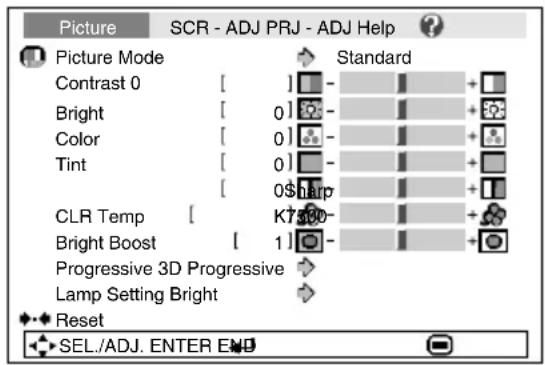 Picture SCR - ADJ PRJ - ADJ Help Picture Mode Standard Contrast 0 [ ] - Bright [ 0 ] Color [ 0 ] Tint [ 0 ] CLR Temp [ K7500- Bright Boost [ 1 ] Progressive 3D Progressive Lamp Setting Bright Reset SEL./ADJ. ENTER END