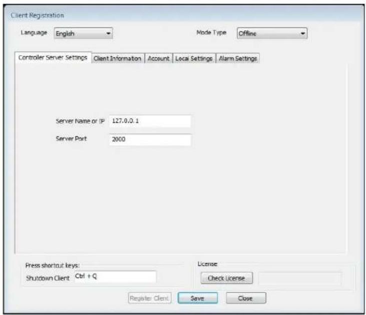 Client Registration Language English Mode Type Offline Controller Server Settings Client Information Account Local Settings Alarm Settings Server Name or IP 127.0.0.1 Server Port 2000 Press shortcut keys: Shutdown Client Ctrl + Q License: Check License Register Client Save Close