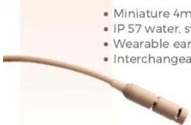 • Miniature 4m • IP 57 water, s • Wearable ear • Interchangea