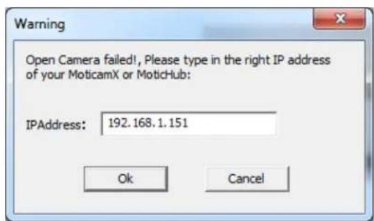 Warning Open Camera failed!, Please type in the right IP address of your MoticamX or Motichub: IPAddress: 192.168.1.151 Ok Cancel