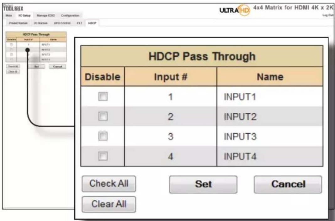 HDCP Pass Through Disable Input # Name 1 INPUT1 2 INPUT2 3 INPUT3 4 INPUT4 Check All Set Cancel Clear All ULTRA HD 4x4 Matrix for HDMI 4K x 2K Log Out