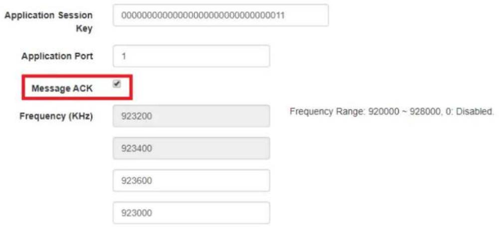 Application Session Key 000000000000000000000000000011 Application Port 1 Message ACK ✓ Frequency (KHz) 923200 Frequency Range: 920000 ~ 928000, 0: Disabled. 923400 923600 923000