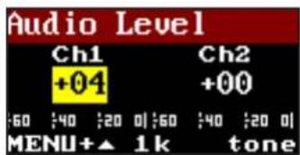Audio Level Ch1 Ch2 +04 +00 :60 :40 :20 0|:60 :40 :20 0| MENU+▲ 1k tone