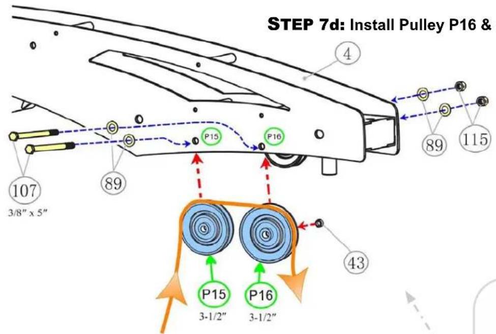 STEP 7d: Install Pulley P16 & 4 89 115 107 3/8" x 5" 89 P15 P16 43 P15 3-1/2" P16 3-1/2"