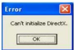 Error Can't initialize DirectX. OK